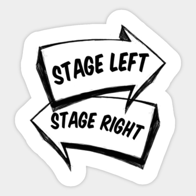 Stage Left Stage Right Stage Left Stage Right Sticker TeePublic